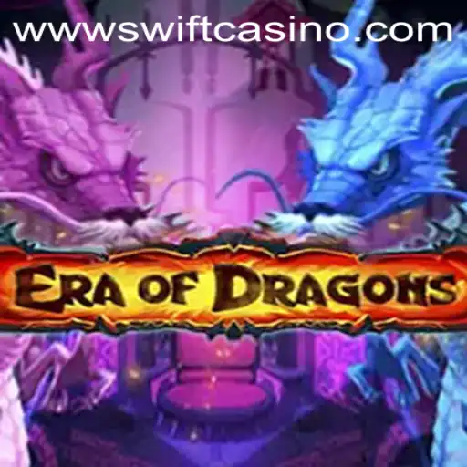 Exploring EraOfDragons and Swift Casino: An Exciting New Adventure