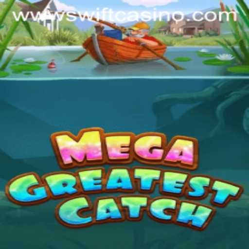 MegaGreatestCatch: Dive into the Thrilling World of Swift Casino
