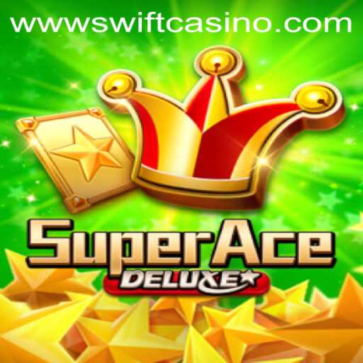 SuperAceDeluxe: The Ultimate Gaming Experience at Swift Casino